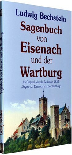  - Sagenbuch von Eisenach und der Wartburg: Im Original schreibt Bechstein 1835: Sagen von Eisenach und der Wartburg