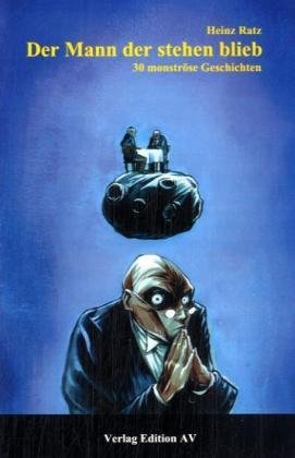 - Der Mann der stehen blieb: 30 monströse Geschichten