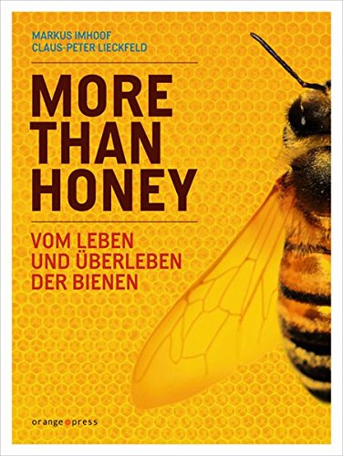 Imhoof, Markus / Lieckfeld, Claus-Peter - More Than Honey: Vom Leben und Überleben der Bienen