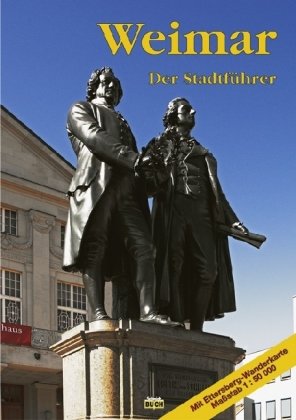 - Weimar: Ein Führer durch die Klassikerstadt
