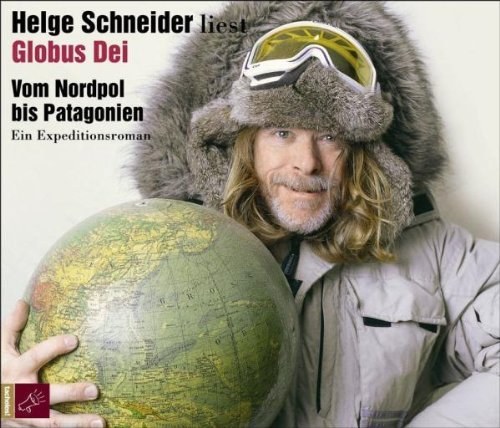 helge Schneider - Globus Dei. 3 CDs: Vom Nordpol bis Patagonien. Ein Expeditionsroman
