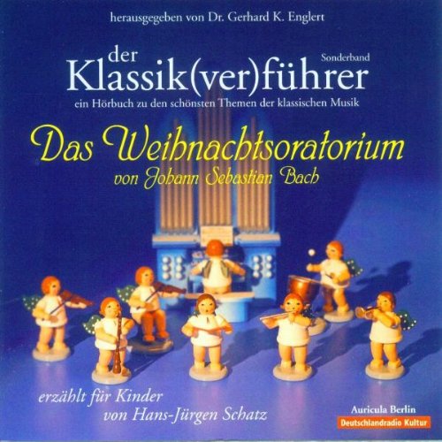  - Der Klassik(ver)führer.  Sonderband: Das Weihnachtsoratorium von J. S. Bach: Für Kinder erzählt von Hans-Jürgen Schatz