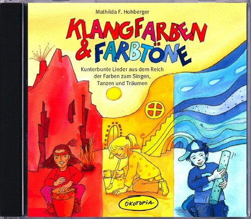 - Klangfarben & Farbtöne. CD: Kunterbunte Lieder aus dem Reich der Farben zum Singen, Tanzen und Träumen