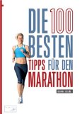  - Perfektes Marathontraining: In kleinen Schritten zum großen Ziel
