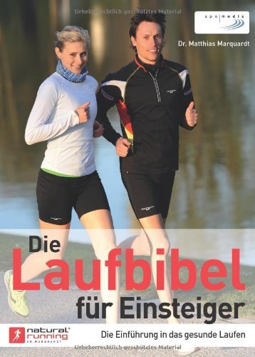  - Die Laufbibel für Einsteiger: Die Einführung in das gesunde Laufen