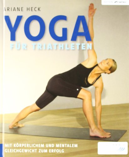  - Yoga für Triathleten: Mit körperlichem und mentalem Gleichgewicht zum Erfolg