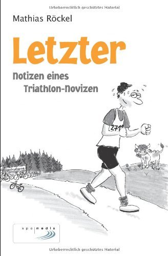 - Letzter: Notizen eines Triathlon-Novizen