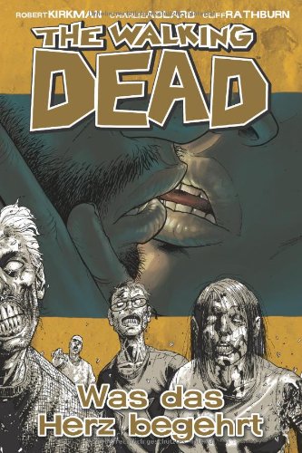 - The Walking Dead, Bd.4: Was das Herz begehrt