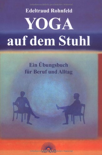 - Yoga auf dem Stuhl. Ein Übungsbuch für Beruf und Alltag