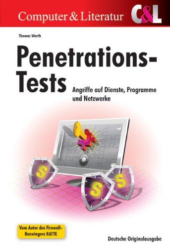 - Penetrations-Tests im Unternehmen: Angriffe auf Dienste, Programme und Netzwerke