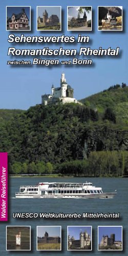  - Sehenswertes im Romantischen Rheintal zwischen Bingen und Bonn
