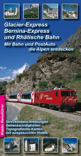  - Glacier-Express, Bernina-Express und die Rhätische Bahn
