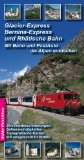  - Glacier Express: Alles über den langsamsten Schnellzug der Welt