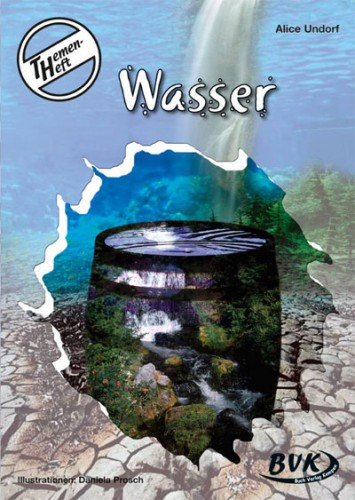 - Themenheft Wasser 3.-4. Klasse: Für die 3. und 4. Klasse: 3. und 4. Klasse GS, So-Schule und OS