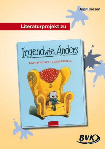 - Literaturprojekt Irgendwie Anders: 2. und 3. Klasse GS und So-Schule