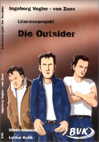  - Literaturprojekt. Die Outsider: Für die 7. bis 11. Klasse