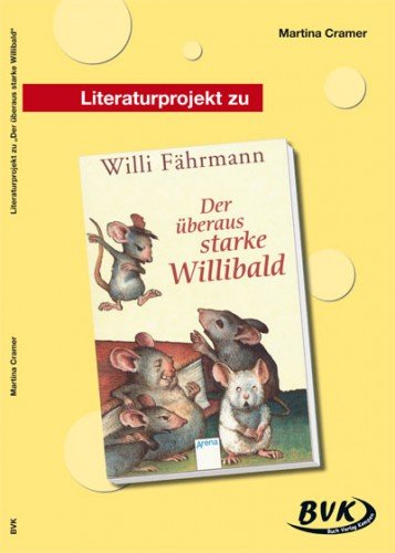  - Literaturprojekt Der überaus starke Willibaldß 4. bis 6. Klasse. SB