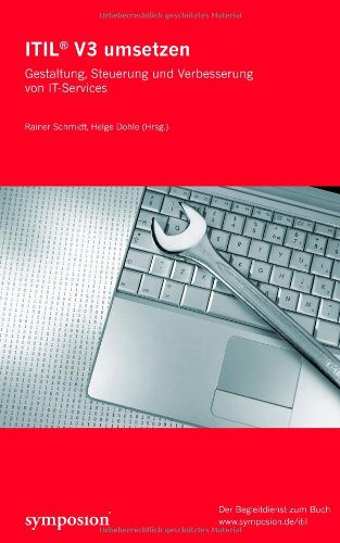  - ITIL V3 umsetzen: Gestaltung, Steuerung und Verbesserung von IT-Services