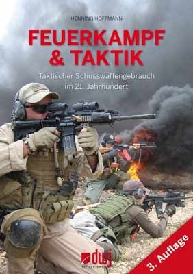 - Feuerkampf und Taktik: Taktischer Schusswaffengebrauch im 21. Jahrhundert