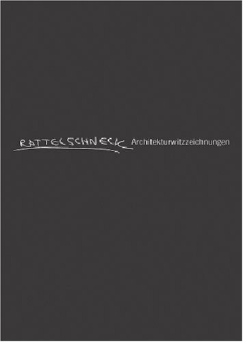 -- - Rattelschneck. Architekturwitzzeichnungen