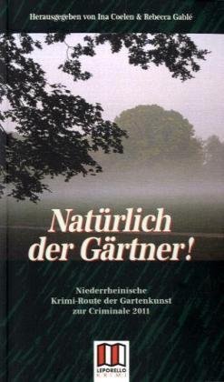 - Natürlich der Gärtner: Niederrheinische Krimi-Route der Gartenkunst zur Criminale 2011