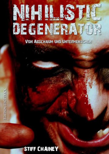 - Nihilistic Degenerator. Von Abschaum und Untermenschen