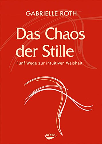 - Das Chaos der Stille: 5 Wege zur intuitiven Weisheit