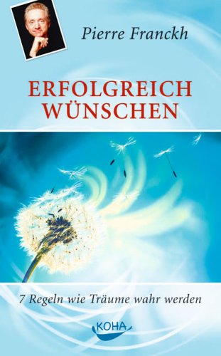 Franckh, Pierre - Erfolgreich wünschen: 7 Regeln wie Träume wahr werden