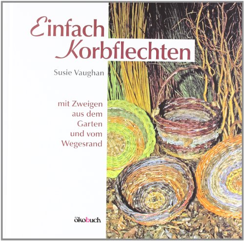 - Einfach Korbflechten: Mit Zweigen aus dem Garten und vom Wegesrand