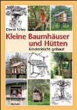  - Lauben und Hütten: Einfache Paradiese selbst gebaut