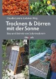  - Natürlich konservieren: Die 250 besten Rezepte, um Gemüse und Obst möglichst naturbelassen haltbar zu machen