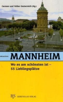 - Mannheim, wo es am schönsten ist: 55 Lieblingsplätze