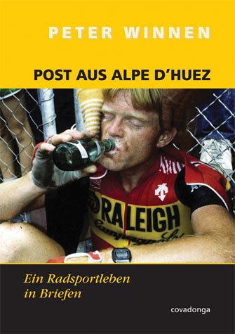- Post aus Alpe d'Huez. Eine Radsportkarriere in Briefen