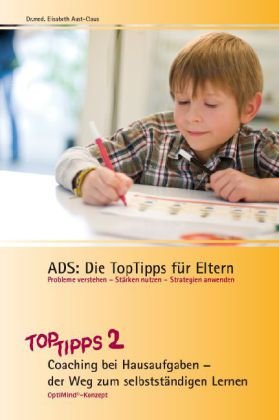 - ADS - Die TopTipps für Eltern 2: Coaching bei Hausaufgaben - der Weg zum selbständigen Lernen