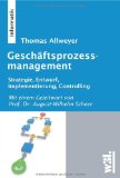 - Geschäftsprozessmanagement in der Praxis: Kunden zufrieden stellen - Produktivität steigern - Wert erhöhen