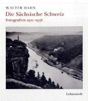  - Die Sächsische Schweiz: Fotografien 1911-1938
