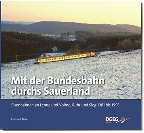 - Mit der Bundesbahn durchs Sauerland: Eisenbahnen an Lenne und Volme, Ruhr und Sieg 1981 bis 1993