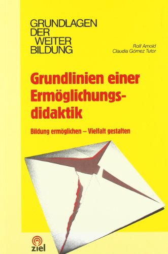 - Grundlinien einer Ermöglichungsdidaktik: Bildung ermöglichen - Vielfalt gestalten