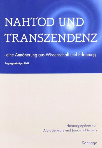  - Nahtod und Transzendenz: Eine Annäherung aus Wissenschaft und Erfahrung
