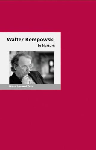 - Walter Kempowski in Nartum: Menschen und Orte