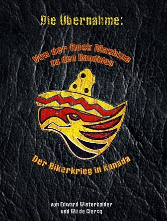  - Die Übernahme: Von der Rock Machine zu den Bandido: Der Bikerkrieg in Kanada