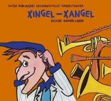 - Xingel-Xangel: 22 neue Lieder aus Geschichten von Doctor Döblingers geschmackvollem Kasperltheater