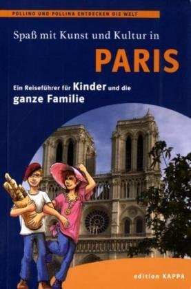 - Spaß mit Kunst und Kultur - Paris: Ein Reiseführer für Kinder und die ganze Familie