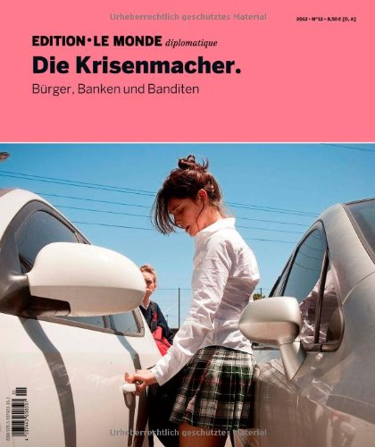 - Edition Le Monde diplomatique 12. Die Krisenmacher: Bürger, Banken und Banditen