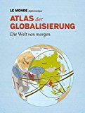 LE MONDE diplomatique (Hrsg.) - Atlas der Globalisierung: Weniger wird mehr