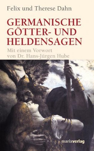 Dahn, Felix und Therese - Germanische Götter- und Heldensagen