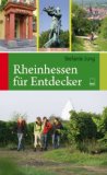  - Rheingau & Rheinhessen - Ein schöner Tag. 111 Top Tipps für Touren im Riesling- und Sonnenparadies. Einkehren. Erleben. Entdecken. Mehr als 150 Fotos und Kartenausschnitte.