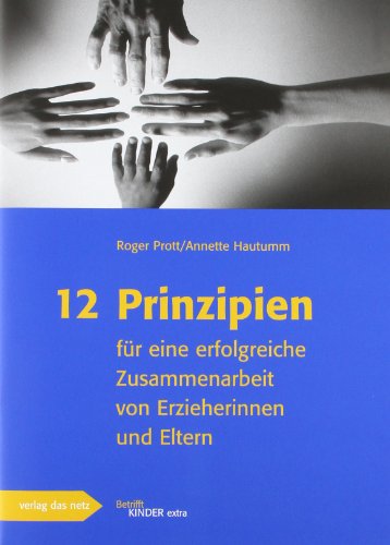 - 12 Prinzipien für eine erfolgreiche Zusammenarbeit von Erzieherinnen und Eltern
