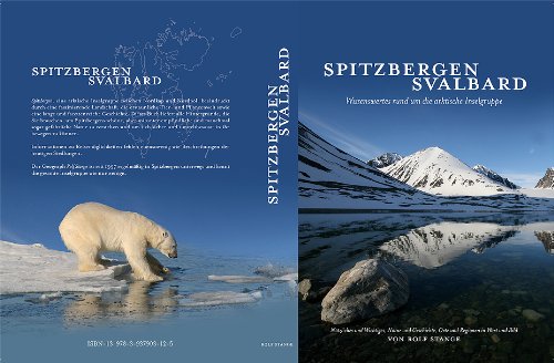 - Spitzbergen-Svalbard. Wissenswertes rund um die arktische Inselgruppe: Nützliches und Wichtiges, Natur und Geschichte, Orte und Regionen in Wort und Bild