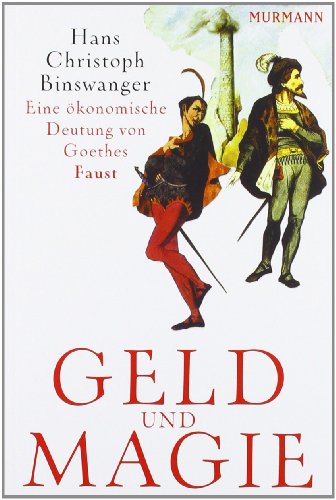 - Geld und Magie. Eine ökonomische Deutung von Goethes Faust